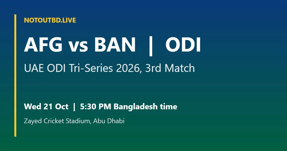 Afghanistan vs Bangladesh ODI 2026 – 21 October, 5:30 PM Bangladesh time, Abu Dhabi